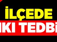 İLÇEDE SIKI TEDBİR