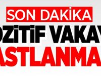 POZİTİF VAKAYA RASTLANMADI