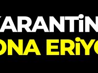 KARANTİNA SONA ERİYOR!