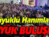 BOZÜYÜKLÜ HANIMLARDAN BÜYÜK BULUŞMA