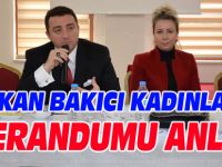 BAŞKAN BAKICI KADINLARA REFERANDUMU ANLATTI