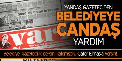 Yandaş gazeteciden belediyeye candaş yardım