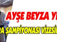 AYŞE BEYZA YILDIZ, AVRUPA ŞAMPİYONASI VİZESİNİ ALDI