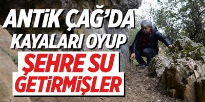 Antik Çağ'da kayaları oyup şehre su getirdiler