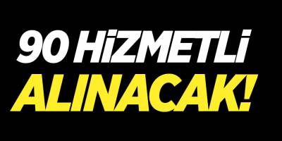 90 hizmetli alınacak