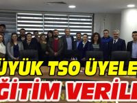 BOZÜYÜK TSO ÜYELERİNE EĞİTİM VERİLDİ