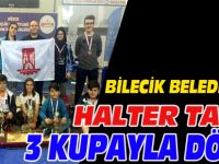 BİLECİK BELEDİYESPOR HALTER TAKIMI 3 KUPAYLA DÖNDÜ